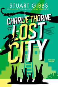 Charlie Thorne and the Lost City - 9781534443822 by Stuart Gibbs, 9781534443822