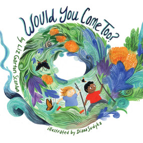 Would You Come Too? by Liz Garton Scanlon, Diana Sudyka, 9781534452060