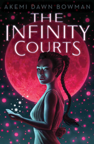 The Infinity Courts - 9781534456501 by Akemi Dawn Bowman, 9781534456501