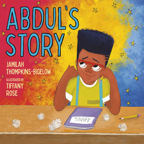 Abdul's Story by Jamilah Thompkins-Bigelow, Tiffany Rose, 9781534462984
