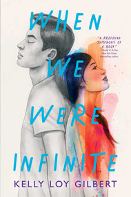 When We Were Infinite - 9781534468221 by Kelly Loy Gilbert, 9781534468221