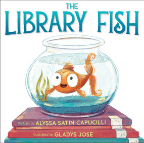 The Library Fish by Alyssa Satin Capucilli, Gladys Jose, 9781534477056