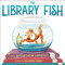 The Library Fish by Alyssa Satin Capucilli, Gladys Jose, 9781534477056