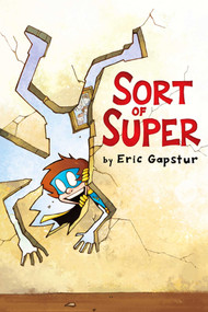 Sort of Super by Eric Gapstur, Eric Gapstur, Dearbhla Kelly, 9781534480285