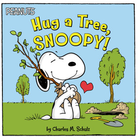 Hug a Tree, Snoopy! by Charles  M. Schulz, Tina Gallo, Robert Pope, 9781534492936