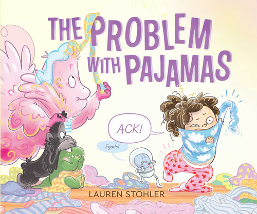 The Problem with Pajamas by Lauren Stohler, Lauren Stohler, 9781534493438