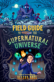 Field Guide to the Supernatural Universe by Alyson Noël, 9781534498235