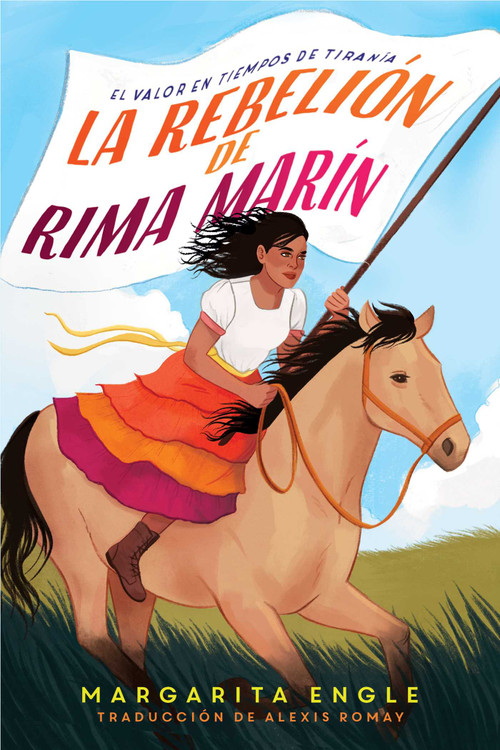 La rebelión de Rima Marín (Rima's Rebellion) (El valor en tiempos de tiranía) (Spanish Edition) by Margarita Engle, Alexis Romay, 9781534499867