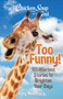 Chicken Soup for the Soul: Too Funny! (101 Hilarious Stories to Brighten Your Days) by Amy Newmark, 9781611590890