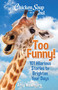 Chicken Soup for the Soul: Too Funny! (101 Hilarious Stories to Brighten Your Days) by Amy Newmark, 9781611590890