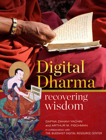 Digital Dharma (Recovering Wisdom) by Dafna Zahavi Yachin, Arthur M. Fischman, Dzongsar  Khyentse Rinpoche, Thubten Chökyi Gyamtso, Matthieu Ricard, 9781614297994