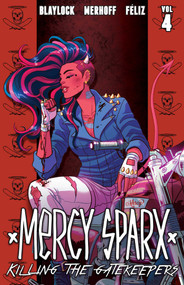 Mercy Sparx (Killing the Gatekeepers) by Josh Blaylock, Matt Merhoff, Elisa Feliz, Josh Blaylock, Greg + Fake, CRANK!, Micah Myers, 9781618552365