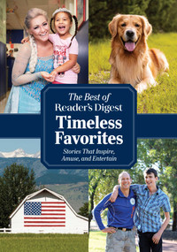 Reader's Digest Timeless Favorites (Enduring Classics from America's Favorite Magazine) by Reader's Digest, 9781621455905