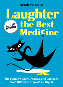Reader's Digest Laughter is the Best Medicine: All Time Favorites (The funniest jokes, stories, and cartoons from 100 years of Reader's Digest) by Reader's Digest, 9781621455967