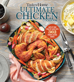 Taste of Home Ultimate Chicken Cookbook (Amp up your poultry game with more than 362 finger-licking chicken dishes) by Taste of Home, 9781621457732