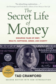 The Secret Life of Money (Enduring Tales of Debt, Wealth, Happiness, Greed, and Charity) - 9781621538042 by Tad Crawford
