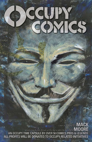 Occupy Comics by Alan Moore, Art Spiegelman, David Mack, Matteo Pizzolo, 9781628750072