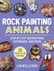 Rock Painting Animals (Step-by-Step Instructions, Techniques, and Ideas-20 Projects for Everyone!) by Lin Wellford, 9781631586576