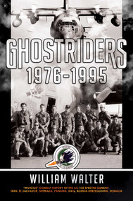 Ghostriders 1976-1995 ("Invictus" Combat History of the AC-130 Spectre Gunship, Iran, El Salvador, Grenada, Panama, Iraq, Bosnia-Herzegovina, Somalia) by William Walter, 9781637581575