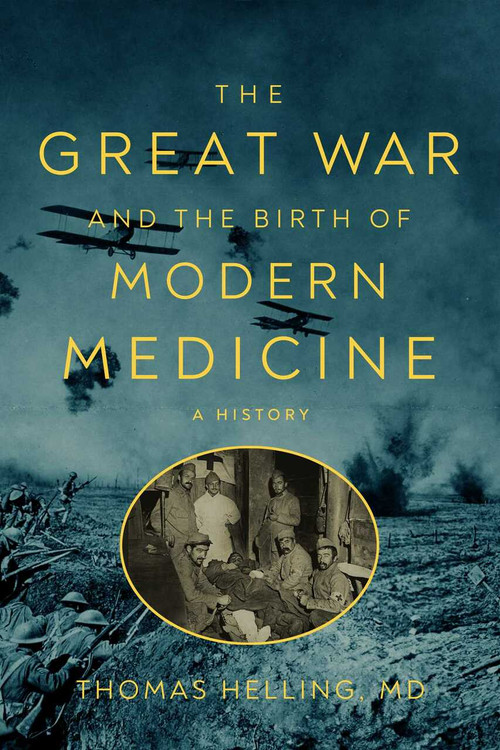 The Great War and the Birth of Modern Medicine by Thomas Helling, 9781643138992