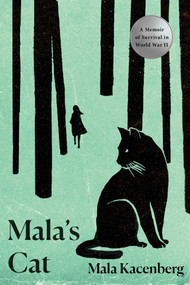 Mala's Cat (A Memoir of Survival in World War II) by Mala Kacenberg, 9781643139036