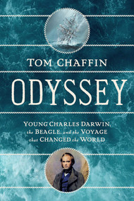 Odyssey (Young Charles Darwin, The Beagle, and The Voyage that Changed the World) by Tom Chaffin, 9781643139081