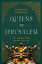 Queens of Jerusalem (The Women Who Dared to Rule) by Katherine Pangonis, 9781643139241