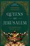 Queens of Jerusalem (The Women Who Dared to Rule) by Katherine Pangonis, 9781643139241