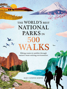 The World's Best National Parks in 500 Walks by Mary Caperton Morton, 9781645176282