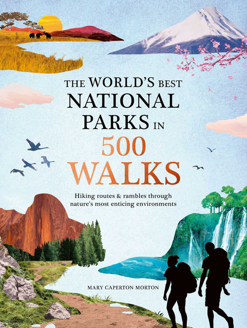 The World's Best National Parks in 500 Walks by Mary Caperton Morton, 9781645176282