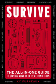 Survive (The All-In-One Guide to Staying Alive in Extreme Conditions) by Ky Furneaux, Emily Sullivan, 9781646432189