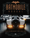 Batmobile Manual (Inside the Dark Knight's Most Iconic Rides) by Daniel Wallace, Lukasz Liszko, 9781647223298