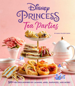 Disney Princess Tea Parties Cookbook (Kids Cookbooks, Disney Fans) by Sarah Walker Caron, 9781647223755