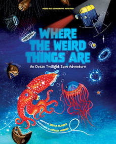 Where the Weird Things Are (An Ocean Twilight Zone Adventure (Marine Life Books for Kids, Ocean Books for Kids, Educational Books for Kids)) by Woods Hole Oceanographic Institution, Patricia Hooning, Zoleka Filander, 9781647225889