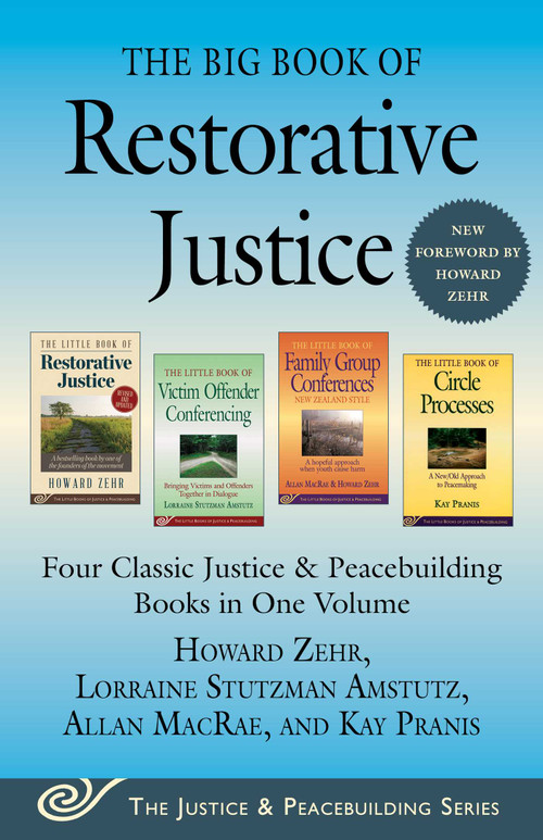 The Big Book of Restorative Justice (Four Classic Justice & Peacebuilding Books in One Volume) - 9781680997637 by Howard Zehr, Allan MacRae, Kay Pranis, Lorraine Stutzman Amstutz, 9781680997637