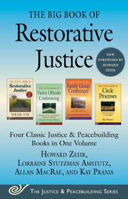 The Big Book of Restorative Justice (Four Classic Justice & Peacebuilding Books in One Volume) - 9781680997637 by Howard Zehr, Allan MacRae, Kay Pranis, Lorraine Stutzman Amstutz