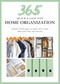 365 Quick & Easy Tips: Home Organization (Simple Techniques to Keep Your Home Neat and Tidy Year Round) by Weldon Owen, 9781681888354
