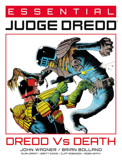 Essential Judge Dredd: Dredd Vs. Death by John Wagner, Alan Grant, Brian Bolland, Brett Ewins, Cliff Robinson, Robin Smith, Alex Ronald, Pat Mills, Bryan Talbot, Andy Clarke, 9781786184818