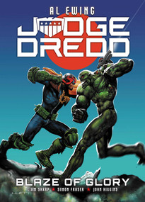 Judge Dredd: Blaze of Glory by Al Ewing, Simon Fraser, Paul Marshall, PJ Holden, Andrew Currie, Patrick Goddard, John Higgins, Liam Sharp, Ben Willsher, Leigh Gallagher, Jake Lynch, 9781786184832