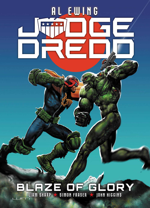 Judge Dredd: Blaze of Glory by Al Ewing, Simon Fraser, Paul Marshall, PJ Holden, Andrew Currie, Patrick Goddard, John Higgins, Liam Sharp, Ben Willsher, Leigh Gallagher, Jake Lynch, 9781786184832