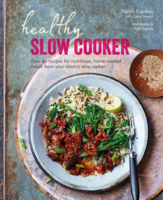 Healthy Slow Cooker (Over 60 recipes for nutritious, home-cooked meals from your electric slow cooker) by Nicola Graimes, 9781788794206