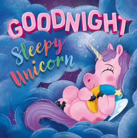 Goodnight Sleepy Unicorn (Padded Board Book) by IglooBooks, 9781800227491