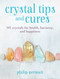Crystal Tips and Cures (101 crystals for health, harmony, and happiness) by Philip Permutt, 9781800650817
