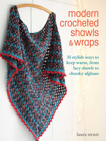 Modern Crocheted Shawls and Wraps (35 stylish ways to keep warm, from lacy shawls to chunky afghans) by Laura Strutt, 9781800650848