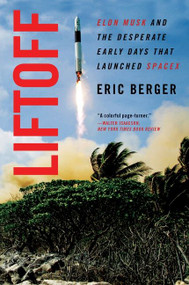 Liftoff (Elon Musk and the Desperate Early Days That Launched SpaceX) - 9780062979988 by Eric Berger, 9780062979988