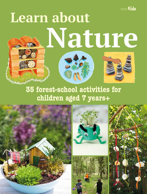 Learn about Nature (35 forest-school activities for children aged 7 years+) by CICO Kidz, 9781800650947