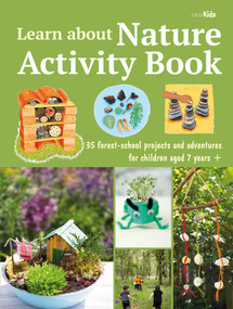 Learn about Nature Activity Book (35 forest-school projects and adventures for children aged 7 years+) by CICO Kidz, 9781800650947