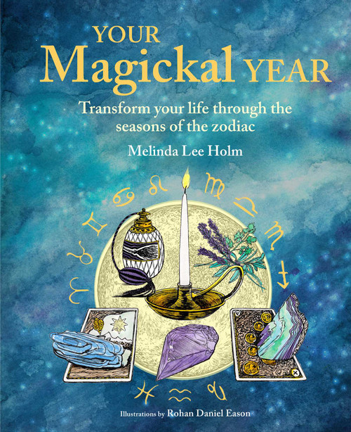Your Magickal Year (Transform your life through the seasons of the zodiac) by Melinda Lee Holm, 9781800650954