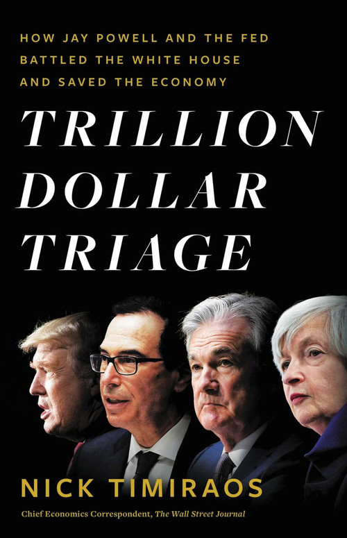 Trillion Dollar Triage (How Jay Powell and the Fed Battled the White House and Saved the Economy) by Nick Timiraos, 9780316272810