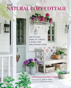 The Natural Cozy Cottage (100 styling ideas to create a warm and welcoming home) by Christiane Bellstedt Myers, 9781800650978